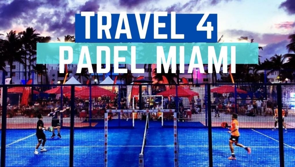 Travel 4 Padel Miami
